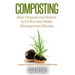 Composting: How Organic Gardeners Let it Rot and Make Homegrown Humus