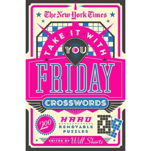 The New York Times Take It with You Friday Crosswords: 200 Hard Removable Puzzles