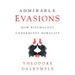 Admirable Evasions: How Psychology Undermines Morality