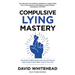 Compulsive Lying Mastery: The Science Behind Why We Lie and How to Stop Lying to Gain Back Trust in Your Life: Cure Guide for White Lies, Compulsive o