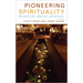 Pioneering Spirituality: Resources for Reflection and Practice