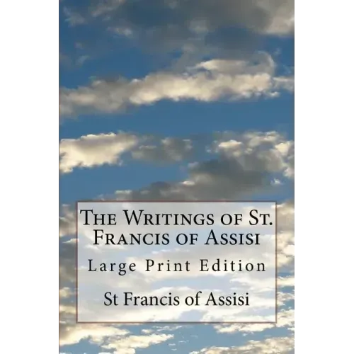 The Writings of St. Francis of Assisi: Large Print Edition