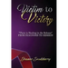 Victim to Victory There is Healing in the Release: From Diagnosis to Mission
