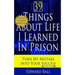 39 Things About Life I Learned in Prison: Turn My Mistake Into Your Success
