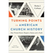 Turning Points in American Church History