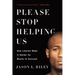 Please Stop Helping Us: How Liberals Make It Harder for Blacks to Succeed
