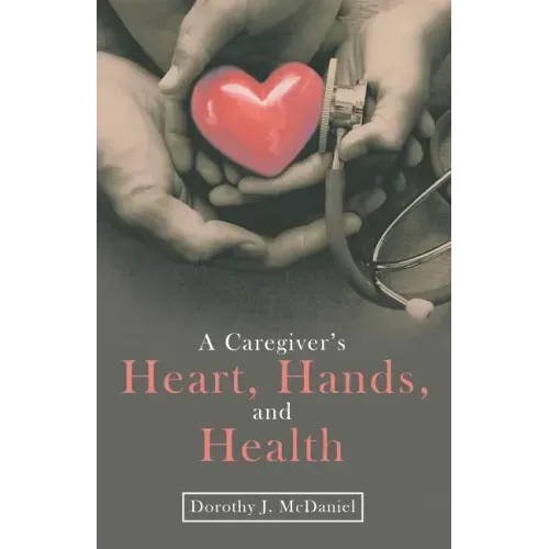 A Caregiver's Heart, Hands, and Health