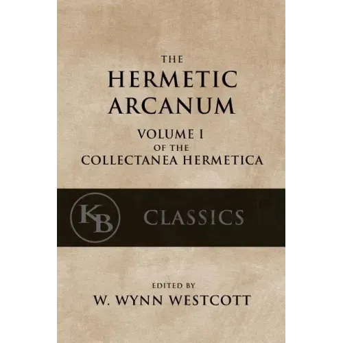 Hermetic Arcanum: The Secret Work of the Hermetic Philosophy