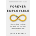 Forever Employable: How to Stop Looking for Work and Let Your Next Job Find You