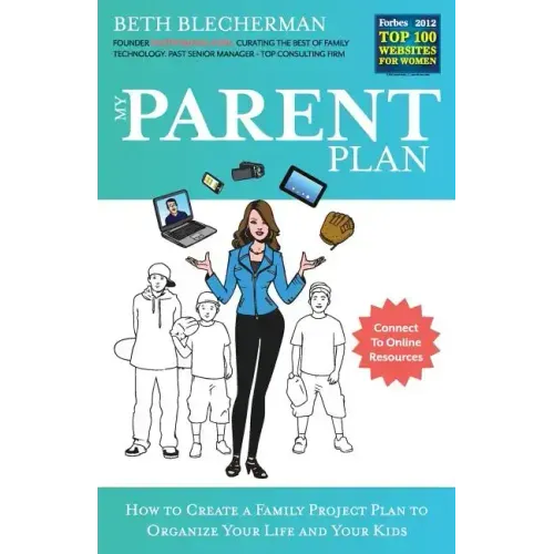 My Parent Plan: How to Create a Family Project Plan to Organize Your Life and Kids