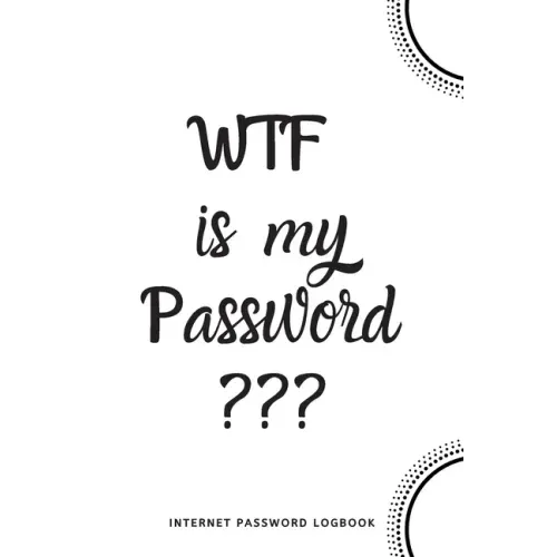 WTF Is My Password: Internet Password Logbook- White