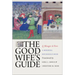 The Good Wife's Guide (Le Ménagier de Paris): A Medieval Household Book