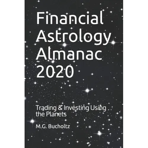 Financial Astrology Almanac 2020: Trading & Investing Using the Planets