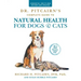 Dr. Pitcairn's Complete Guide to Natural Health for Dogs & Cats (4th Edition)