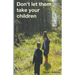Don't Let Them Take Your Children