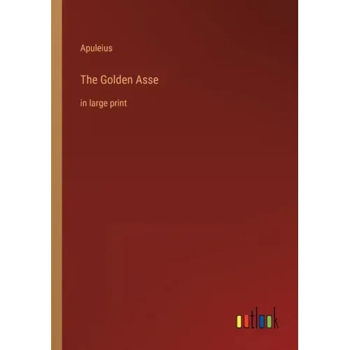 The Golden Asse: in large print