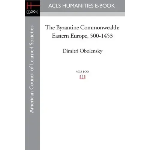 The Byzantine Commonwealth: Eastern Europe, 500-1453