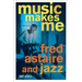 Music Makes Me: Fred Astaire and Jazz