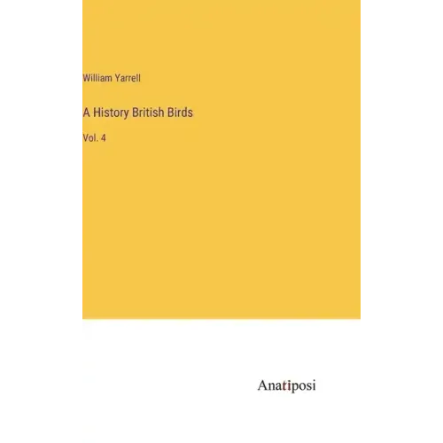 A History British Birds: Vol. 4