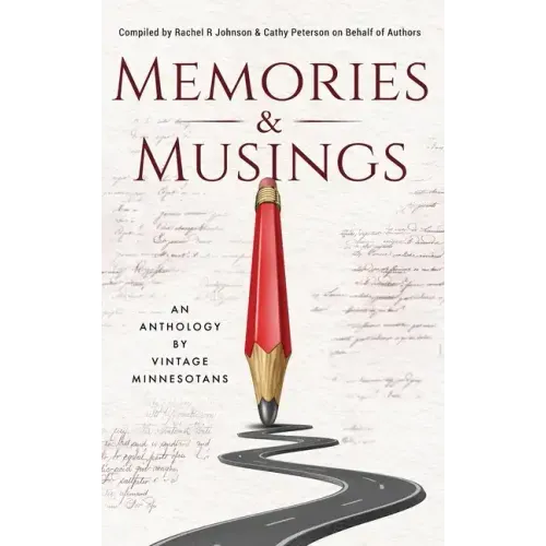 Memories & Musings: An Anthology By Vintage Minnesotans