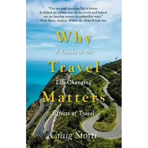 Why Travel Matters: A Guide to the Life-Changing Effects of Travel
