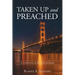 Taken Up and Preached: A Collection of Biblical Sermons