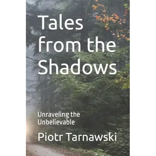 Tales from the Shadows: Unraveling the Unbelievable