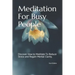 Meditation For Busy People: Discover How to Meditate To Reduce Stress and Regain Mental Clarity.