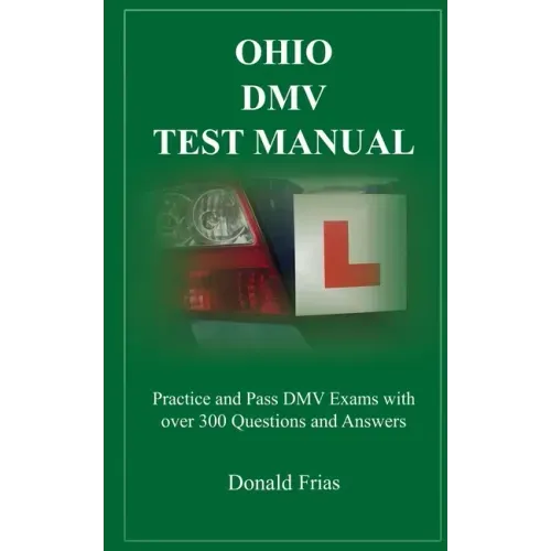 Ohio DMV Test Manual: Practice and Pass DMV Exams with over 300 Questions and Answers