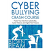 Cyberbullying Crash Course: Protect Your Kids from Cyberbullies, Cyber Violence, and Digital Peer Pressure