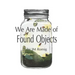 We Are Made of Found Objects