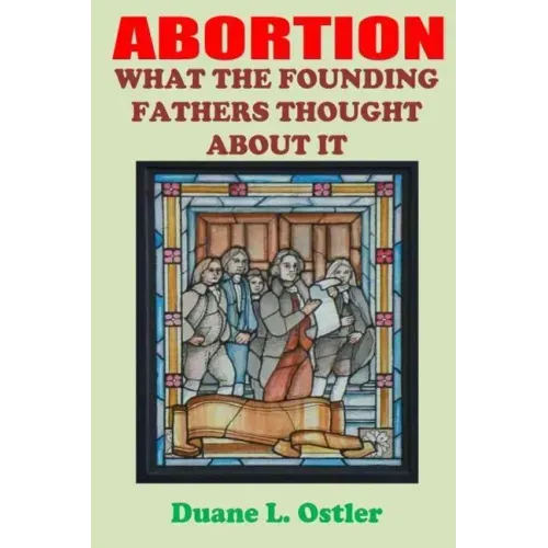Abortion: What the Founding Fathers Thought About It