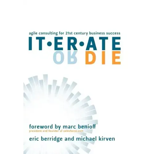Iterate or Die: Agile Consulting for 21st Century Business Success
