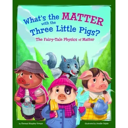 What's the Matter with the Three Little Pigs?: The Fairy-Tale Physics of Matter