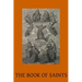 The Book of Saints: A Dictionary of Servants of God Canonised by the Catholic Church Extracted from the Roman & Other Martyrologies