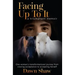 Facing Up to It: One Woman's Transformational Journey from Craving Acceptance to Accepting Herself.