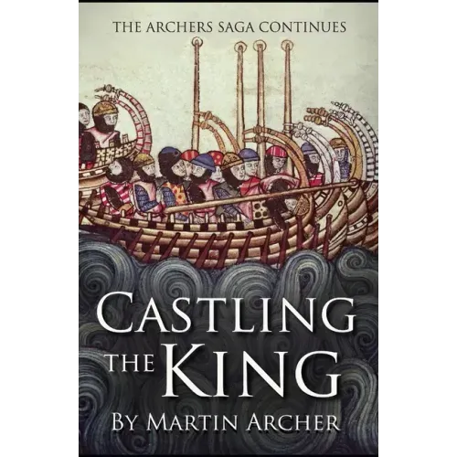 Castling The King: Action and Adventure - a medieval saga set in feudal England about an Englishman who rose in the years of turmoil lead