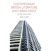 Contemporary British Literature and Urban Space: After Thatcher