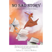 "No Sad Story"