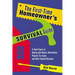 The First-Time Homeowner's Survival Guide: A Crash Course in Dealing with Repairs, Renovations, Property Tax Issues, and Other Potential Disasters