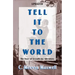 Tell It to the World
