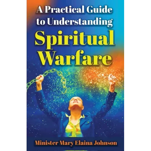 A Practical Guide to Understanding Spiritual Warfare