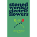 Stoned Words & Electric Flowers