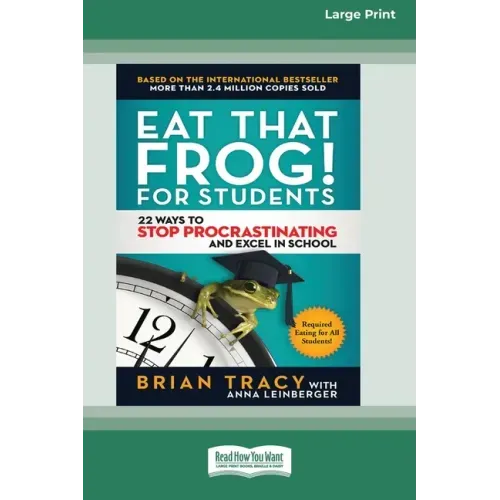 Eat That Frog! for Students: 22 Ways to Stop Procrastinating and Excel in School [Standard Large Print 16 Pt Edition]