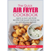 The Quick Air Fryer Cookbook: Quick & Easy Air Fryer Recipes for Smart People on an affordable Budget