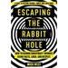 Escaping the Rabbit Hole: How to Debunk Conspiracy Theories Using Facts, Logic, and Respect
