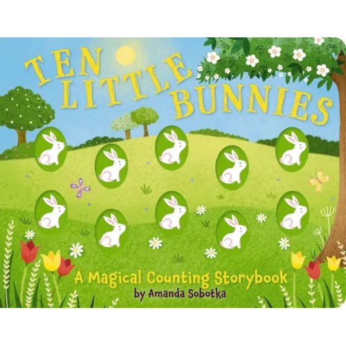 Ten Little Bunnies: A Magical Counting Storybook