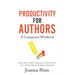 Productivity For Authors Workbook: Find Time to Write, Organize your Author Life, and Decide what Really Matters