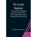 The County Regiment; A Sketch of the Second Regiment of Connecticut Volunteer Heavy Artillery, Originally the Nineteenth Volunteer Infantry, in the Ci