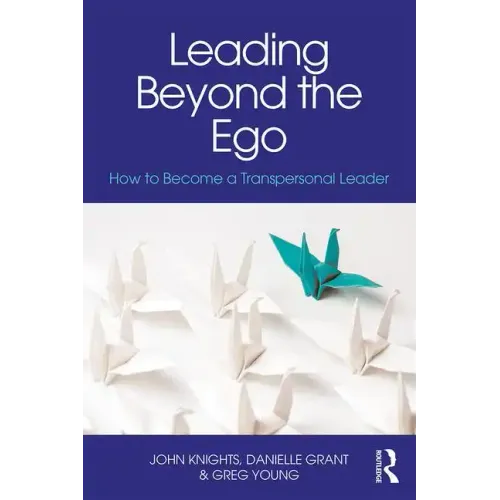 Leading Beyond the Ego: How to Become a Transpersonal Leader
